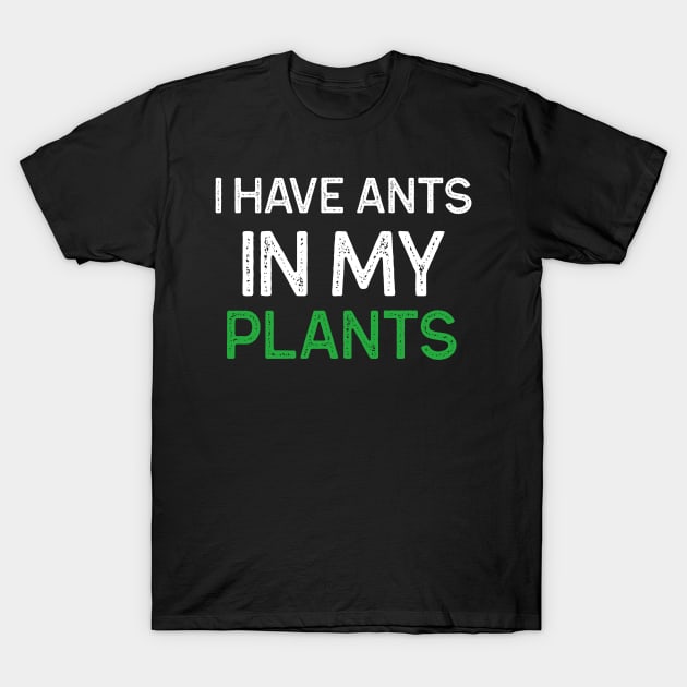 Funny Plant Lover Ants Pun T-Shirt by OldCamp
